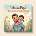 Livre personnalisé « Chloé et Papa: nos moments préférés » sur fond clair et neutre